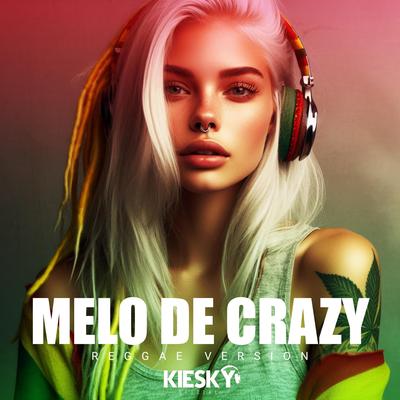 MELO DE CRAZY (Reggae Version) By Kiesky's cover