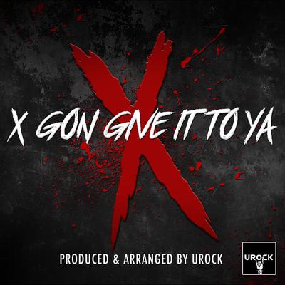 X Gon Give It To Ya's cover