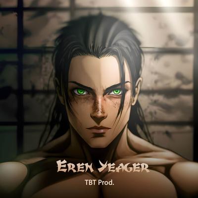 Eren Yeager By TBT prod.'s cover