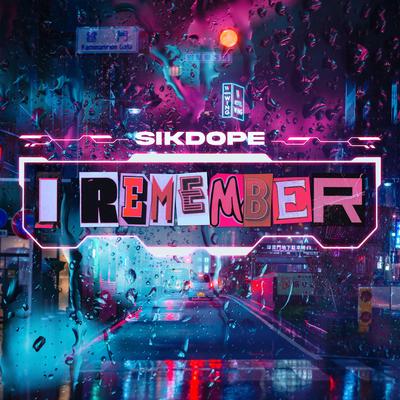 I Remember By Sikdope's cover