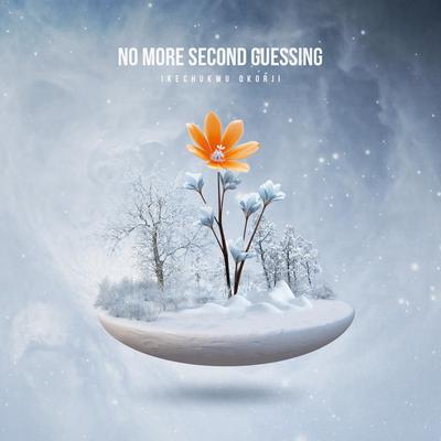 No More Second Guessing By Ikechukwu Okorji's cover