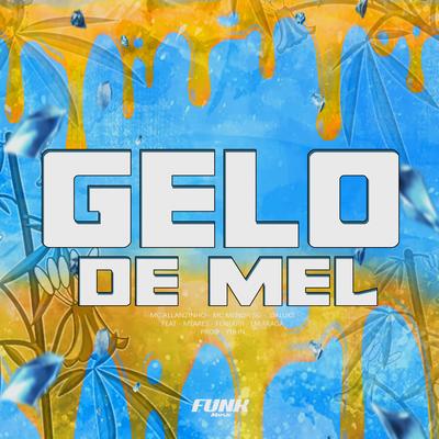 Gelo de Mel By Mc Allanzinho, MC MENOR SG, Daluks, Mtares, Ferrarii, Lmfraga's cover