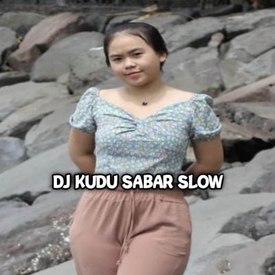 DJ KUDU SABAR IKLAS NERIMO TRESNO IKI ORA DIRESTUI's cover