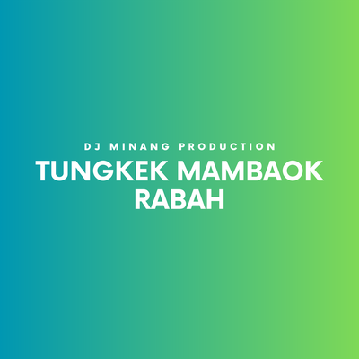 Tungkek Mambaok Rabah's cover