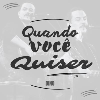 Quando Você Quiser By Dino Fonseca's cover