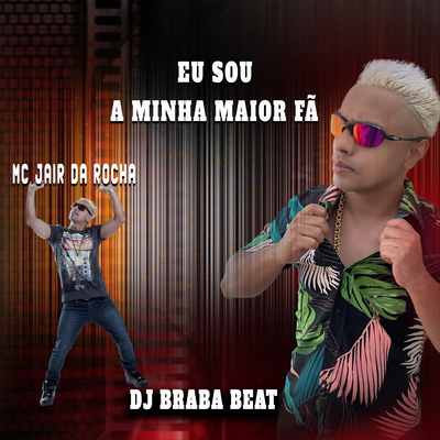 Eu Sou a Minha Maior Fã By Dj Braba Beat's cover