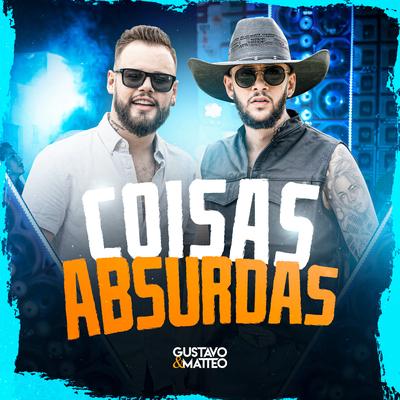 Coisas Absurdas By Gustavo e Matteo's cover