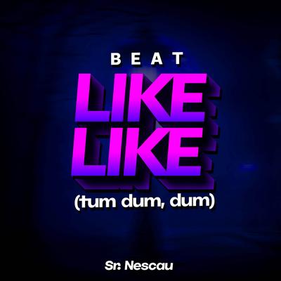 Beat Like Like (Tum dum, dum) By Sr. Nescau's cover