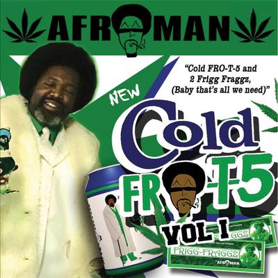 Cold Fro-T-5 By Afroman's cover