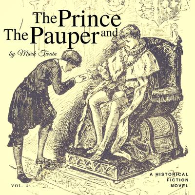 A Historical Fiction Novel by Mark Twain: The Prince and the Pauper (Vol. 4)'s cover