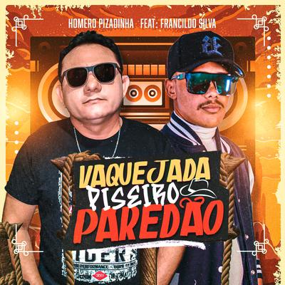 Vaquejada Piseiro e Paredão By Homero Pizadinha, Francildo Silva's cover