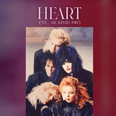 Crazy On You (Live: Memphis, Aug 25th 1985) By Heart's cover