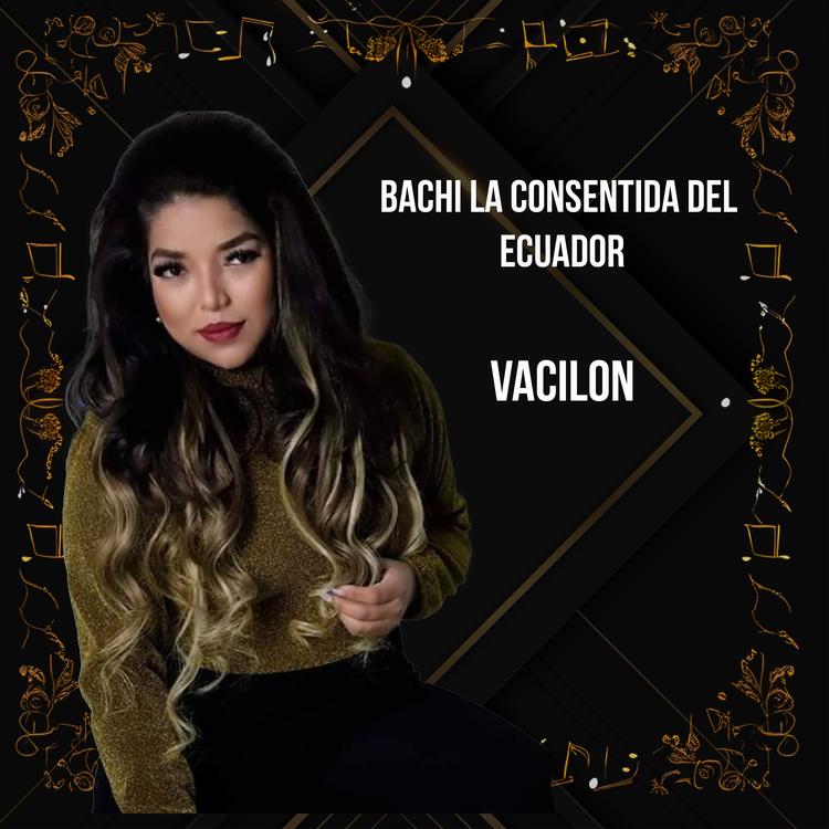 Bachi La Consentida Del Ecuador's avatar image