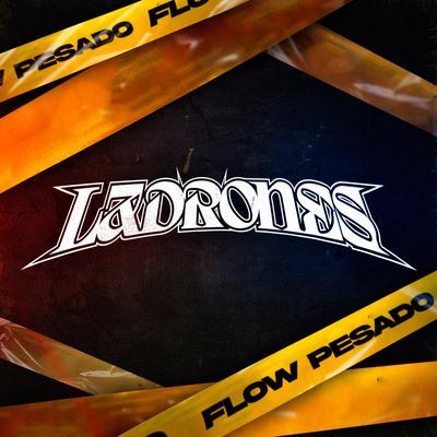 Flow Pesado By Ladrones's cover