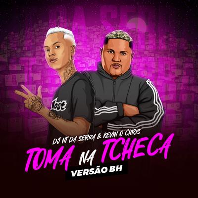 Mtg Toma Na Tcheca By DJ NT DA SERRA, DaLama, MC Kevin o Chris's cover