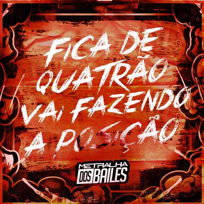 Fica de Quatrão Vai Fazendo a Posição's cover