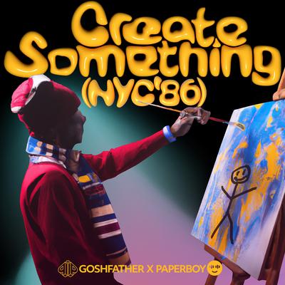 Create Something (NYC '86) By Paperboy Prince, Goshfather's cover
