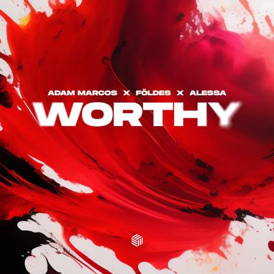 Worthy By Adam Marcos, Földes, Alessa's cover