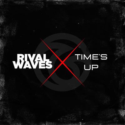 Time's Up By Rival Waves's cover