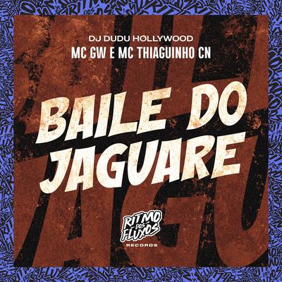 Baile do Jaguaré By Mc Gw, MC Thiaguinho CN, DJ Dudu Hollywood's cover