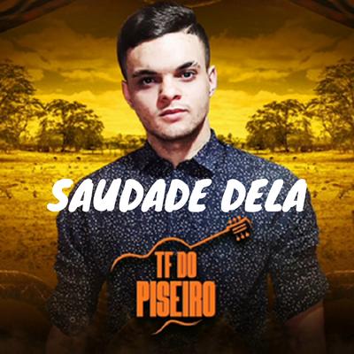Saudade Dela By TF do Piseiro's cover