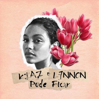 Pode Ficar By L7NNON, Fresh Mind Co., Kiaz's cover