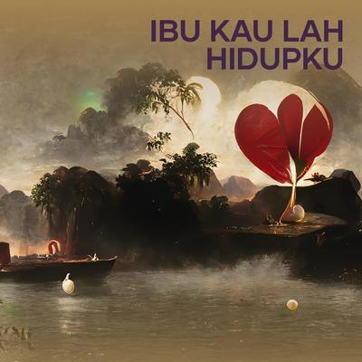 Ibu Kau Lah Hidupku's cover