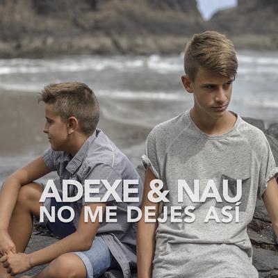 No Me Dejes Así By Adexe & Nau's cover