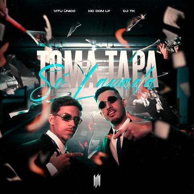 TOMA TAPA X SÓ LAPADA By Mc Dom Lp, Vitu Único, Dj Tk's cover