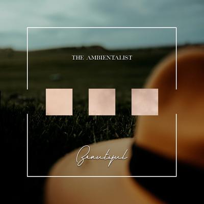 Beautiful By The Ambientalist's cover