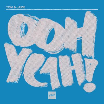 Ooh Yeah! By Tom & Jame's cover
