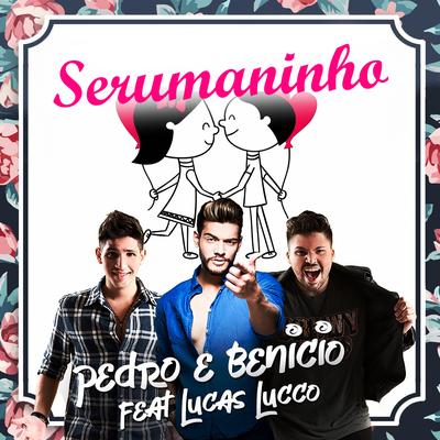 Serumaninho By Pedro e Benício, Lucas Lucco's cover