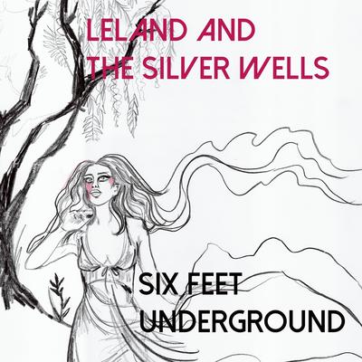 Six Feet Underground By Leland and the Silver Wells's cover