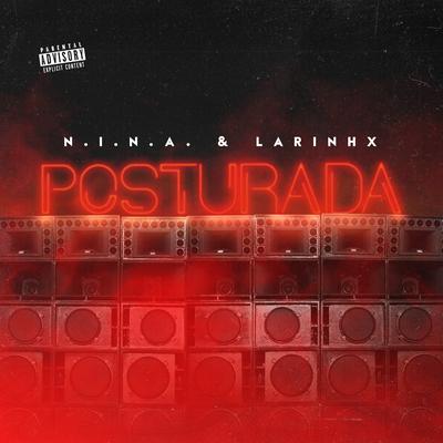 POSTURADA By N.I.N.A, LARINHX's cover