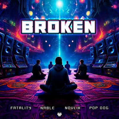 Broken By Pop Dog, Fatality, Novlik, Nable's cover