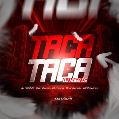 Mtg Taca Taca By Dj Hugo CS, Ricky Ribeiro, MC Erickzin, Mc Urubuzinho, Mc Pellegrine's cover