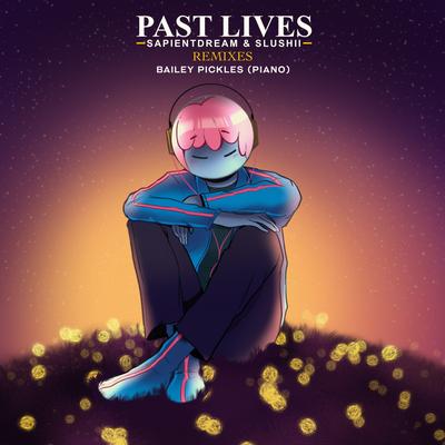 Past Lives (Piano Version) By sapientdream, Slushii, Bailey Pickles's cover