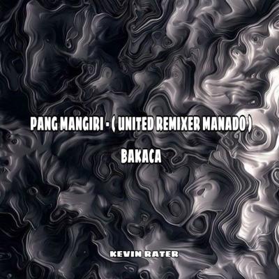 PANG MANGIRI - ( UNITED REMIXER MANADO ) BAKACA's cover