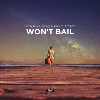 Won't Bail By Jay Sarma, Waimis, Rachel Leycroft's cover