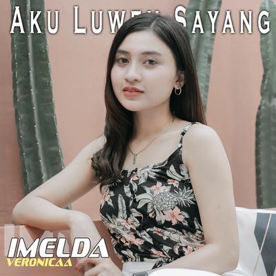 Aku Luweh Sayang's cover