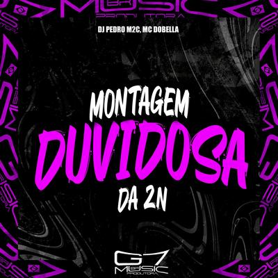 Montagem Duvidosa da Zn By DJ Pedro m2c, Mc Dobella's cover