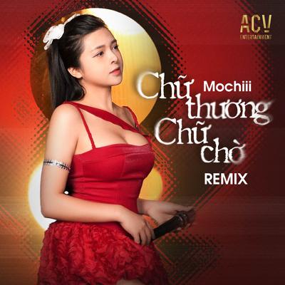 Chữ Thương Chữ Chờ (Remix)'s cover