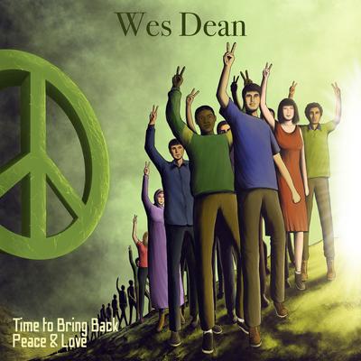 Time to Bring Back Peace & Love By Wes Dean's cover