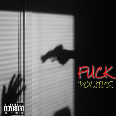 Fuck Politics's cover