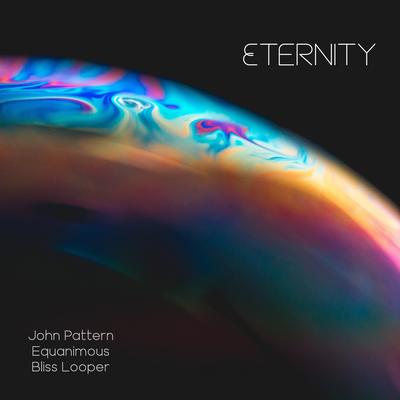 Eternity By John Pattern, Equanimous, Bliss Looper's cover