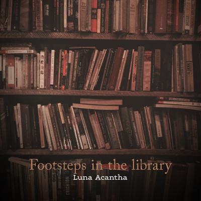 Footsteps in the library By Luna Acantha's cover