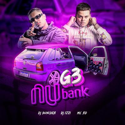 G3 Nubank By DJ HUNCHER, Mc RD, DJ IZZI's cover