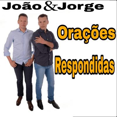 Orações Respondidas By João & Jorge's cover