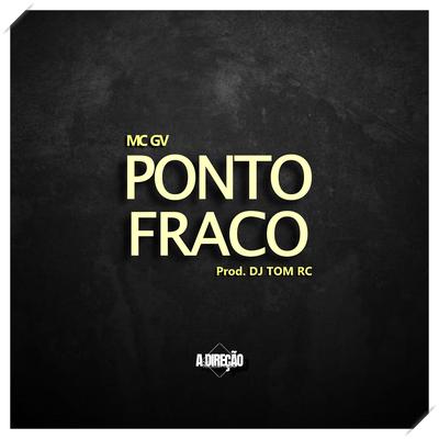 Ponto Fraco By MC GV, Dj Tom Rc's cover