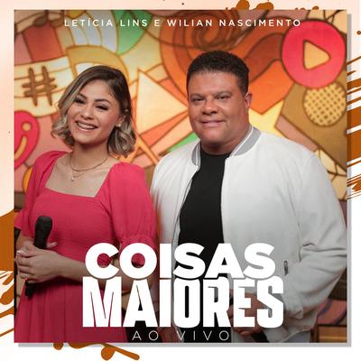 Coisas Maiores (Ao Vivo) By Letícia Lins, Wilian Nascimento's cover